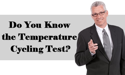 do-you-know-the-temperature-cycling-test