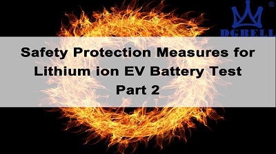 safety-protection-measures-for-lithium-ion-ev-battery-test-part-2