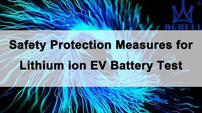 safety-protection-measures-for-lithium-ion-ev-battery-test